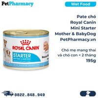 Pate chó Royal Canin Mini Starter Mother & BabyDog 195g - Chó mẹ mang thai & chó con < 2 tháng PetPharmacy