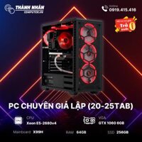 PC Chuyên Giả Lập (15- 25Tab) - Xeon E5 2680v4 - RAM 64Gb (32Gb D4x2) - SSD 256GB - GTX 1060 6GB  (Like New)