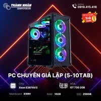 PC Chuyên Giả Lập (5-10Tab) - Xeon E2676V3 - RAM 16Gb - SSD 256Gb - GeForce GT 730 2GB (Like New)