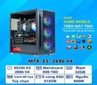 PC Giả Lập NOX INTEL XEON E5 2696 V4/ Main X99/ RAM 32GB