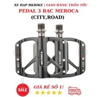 Pedal, Bê Đan Xe Đạp Meroca 3 Bạc Đạn | City & Road
