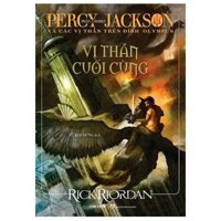 Percy Jackson Và Các Vị Thần Trên Đỉnh Olympus - Phần 5 Vị Thần Cuối Cùng Tái Bản 2022