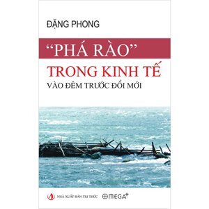 "Phá rào" trong kinh tế vào đêm trước đổi mới - Đặng Phong