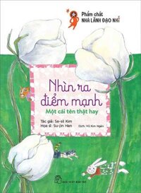 Phẩm Chất Nhà Lãnh Đạo Nhí : Nhìn Ra Điểm Mạnh - Một Cái Tên Thật Hay