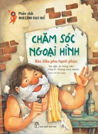 Phẩm Chất Nhà Lãnh Đạo Nhí : Chăm Sóc Ngoại Hình - Bác Tiều Phu Hạnh Phúc