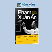 PHẠM XUÂN ẨN - TÊN NGƯỜI NHƯ CUỘC ĐỜI