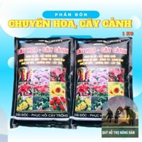 Phân bón CHUYÊN HOA- CÂY CẢNH 1kg: Giúp kích chồi, bật đọt, kích rễ, thúc bật mầm hoa, bên màu hoa