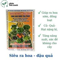 Phân bón siêu ra hoa đậu quả giúp tăng khả năng thụ phấn, ra hoa đều đẹp, cứng cây, to củ cho mọi cây trồng