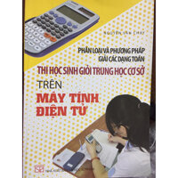 Phân loại và phương pháp giải các dạng toán thi HSG THCS trên máy tính điện tử