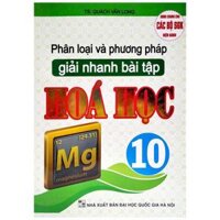 Phân Loại Và Phương Pháp Giải Nhanh Bài Tập Hóa Học 10