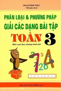 Phân Loại Và Phương Pháp Giải Các Dạng Bài Tập Toán 3 (Tái Bản 2018)