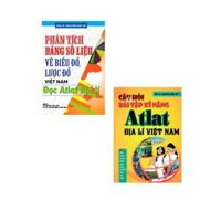 Phân Tích Bảng Số Liệu Vẽ Biểu Đồ, Lược Đồ VN- Đọc Atlat Địa Lí Câu Hỏi Và BT Kĩ Năng Atlat Địa Lí VN bộ 2 cuốn