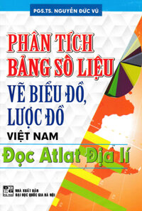 Phân Tích Bảng Số Liệu Vẽ Biểu Đồ, Lược Đồ Việt Nam - Đọc Atlat Địa Lí