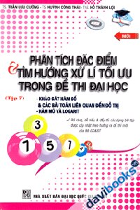 Phân Tích Đặc Điểm Và Tìm Hướng Xử Lí Tối Ưu Trong Đề Thi Đại Học - Tập 7