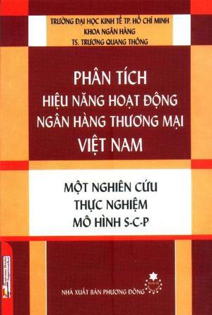 Phân Tích Hiệu Năng Hoạt Động Ngân Hàng Thương Mại Việt Nam - Một Nghiên Cứu Thực Nghiệm Mô Hình S - C - P