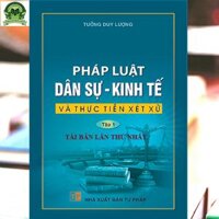 Pháp luật Dân sự - Kinh tế - Thực tiễn xét xử tái bản lần thứ nhất