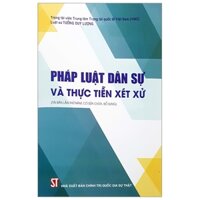 Pháp Luật Dân Sự Và Thực Tiễn Xét Xử