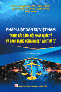 Pháp Luật Dân Sự Việt Nam Trong Bối Cảnh Hội Nhập Quốc Tế Và Cách Mạng Công Nghiệp Lần Thứ Tư (DH)