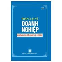 Pháp Luật Về Doanh Nghiệp - Những Vấn Đề Pháp Lý Cơ Bản