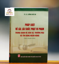 Pháp luật về lãi, lãi suất, phạt vi phạm trong quan hệ dân sự, thương mại và tín dụng ngân hàng