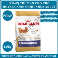 [PHÁP] THỨC ĂN HẠT KHÔ CHÓ CHIHUAHUA Royal Canin Chihuahua Adult - Cho Chihuahua trên 8 tháng tuổi-Gói 1,5kg