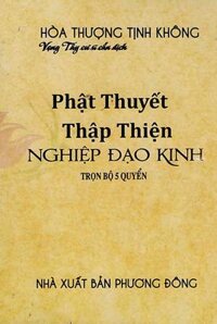 Phật Thuyết Thập Thiện Nghiệp Đạo Kinh (Trọn Bộ 5 Quyển)