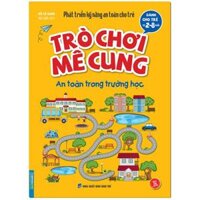 Phát Triển Kỹ Năng An Toàn Dành Cho Trẻ - Trò Chơi Mê Cung - An Toàn Trong Trường Học Từ 2 - 8 Tuổi