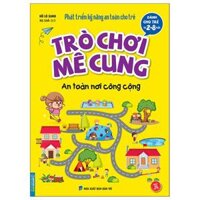 Phát Triển Kỹ Năng An Toàn Dành Cho Trẻ - Trò Chơi Mê Cung - An Toàn Nơi Công Cộng Từ 2 - 8 Tuổi