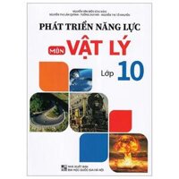 Phát Triển Năng Lực Môn Vật Lý - Lớp 10