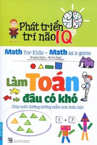 Phát Triển Trí Não IQ - Làm Toán Đâu Có Khó