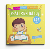 Phát triển trí tuệ 145 câu đố - Bộ sách Rèn luyện trí thông minh - Dành cho trẻ 4-5 tuổi