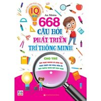 Phát Triển Trí Tuệ IQ - 668 Câu Hỏi Phát Triển Trí Thông Minh Cho Trẻ - Tập 1  Bìa Mềm