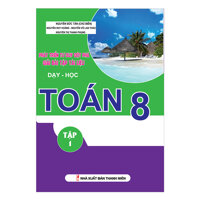 Phát Triển Tư Duy Đột Phá Giải Bài Tập Tài Liệu Dạy Và Học Toán - Lớp 8  Tập 1