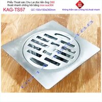 Phễu thoát sàn Chu Lai 15x15cm KAG-TS57-D60, Thoát sàn chống hôi ống 6cm SUS304 inox đúc dày thoát nhanh chặn tóc tốt