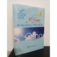 [Phiên Chợ Cũ] Luận Về Cuộc Đời - 365 Ngày Khai Sáng Tâm Hồn (Tái Bản 2019) - OSHO New 80% (ố vàng) HCM.ASB0609