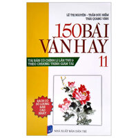 [Phiên chợ sách cũ] 150 Bài Văn Hay 11 (Tái Bản Có Chỉnh Lí Lần Thứ 9) (Theo Chương Trình Giảm Tải)