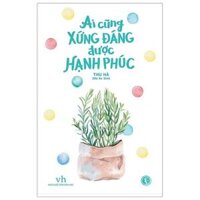 [Phiên chợ sách cũ] Ai Cũng Xứng Đáng Được Hạnh Phúc