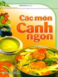 [Phiên chợ sách cũ] Các Món Canh Ngon (Tái Bản)