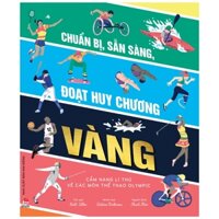 [Phiên chợ sách cũ] Chuẩn Bị, Sẵn Sàng, Đoạt Huy Chương Vàng - Cẩm Nang Lí Thú Về Các Môn Thể Thao Olympic