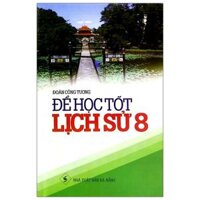 [Phiên chợ sách cũ] Để Học Tốt Lịch Sử 8 (Tái Bản 2020)