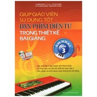 [Phiên chợ sách cũ] Giúp  Giáo Viên Sử Dụng Tốt Đàn Phím Điện Tử Trong Thiết Kế Bài Giảng - Lớp 3