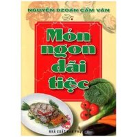 [Phiên chợ sách cũ] Món Ngon Đãi Tiệc