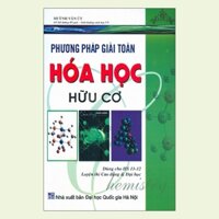 [Phiên chợ sách cũ] Phương Pháp Giải Toán Hóa Học Hữu Cơ 11-12