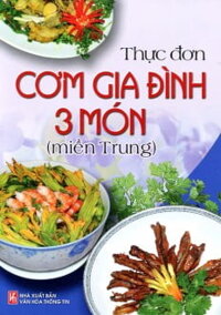 [Phiên chợ sách cũ] Thực Đơn Cơm Gia Đình 3 Món Miền Trung (Tái Bản)