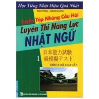 [Phiên chợ sách cũ] Tuyển Tập Những Câu Hỏi - Luyện Thi Năng Lực Nhật Ngữ - Tập 1