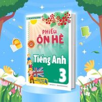 Phiếu Ôn hè Tiếng Anh Lớp 3 (Hành Trang Vững Kiến Thức Lên Lớp 4)