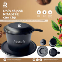 Phin cà phê cao cấp Roastfe phin pha cafe ngon - Phin Cafe Nhôm, Phin nhôm trung nguyên, Phin Nhôm