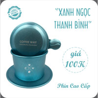 Phin "MÀU XANH NGỌC - THANH BÌNH" sơn tĩnh điện "CHẤT LƯỢNG CAO" - Coffee Way