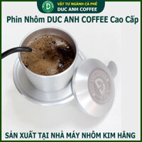 Phin nhôm cao cấp độc quyền DUC ANH COFFEE sản xuất tại Kim Hằng ca phe ban chay