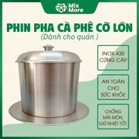 Phin pha cà phê inox 430 lớn 100g, 200g, 500g cứng cáp, dùng bền, phù hợp cho quán cf, xe đẩy, gia đình Mixmore